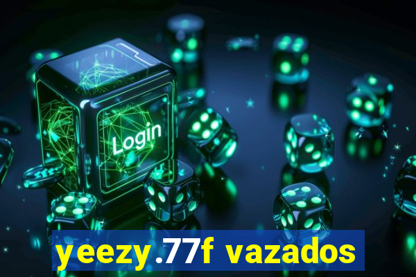 yeezy.77f vazados